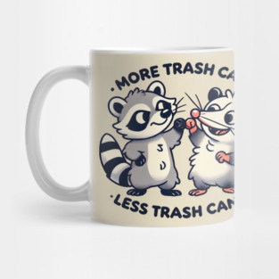 More Trash Can Less Trash Can't Mug