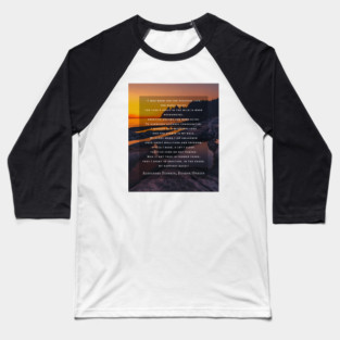 Alexander Pushkin quote:  I was born for the peaceful life, for rural quiet: the lyre's voice in the wild is more resounding, creative dreams are more alive. Baseball T-Shirt