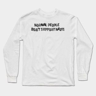Normal People Don't Support Nazis Long Sleeve T-Shirt