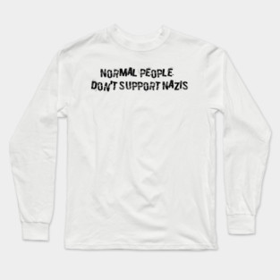 Normal People Don't Support Nazis Long Sleeve T-Shirt