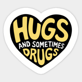 Hugs and Sometimes Drugs Cheeky Sarcasm Magnet