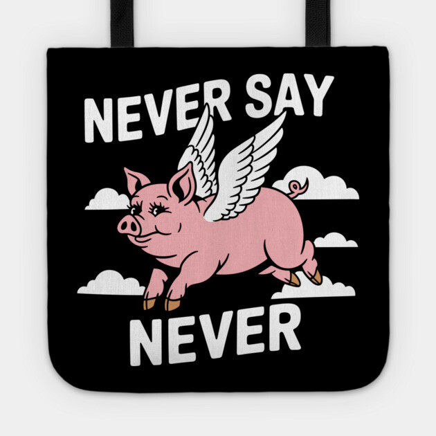 Never Say Never Sarcastic Inspiration Tote by Anticorporati