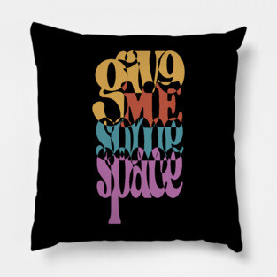 Give Me Some Space - Retro Typographic Art Pillow