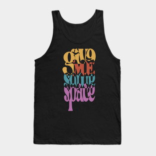 Give Me Some Space - Retro Typographic Art Tank Top