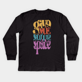 Give Me Some Space - Retro Typographic Art Kids Long Sleeve T-Shirt