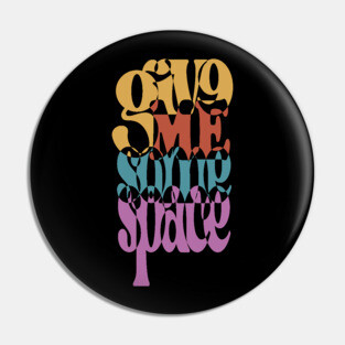 Give Me Some Space - Retro Typographic Art Pin