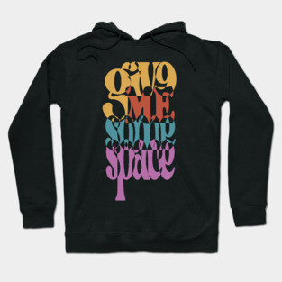 Give Me Some Space - Retro Typographic Art Hoodie
