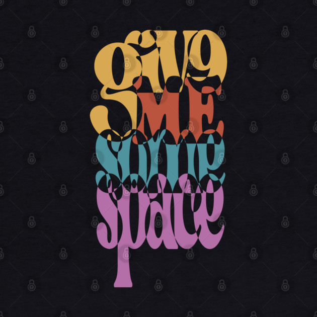 Give Me Some Space - Retro Typographic Art by TuncGK
