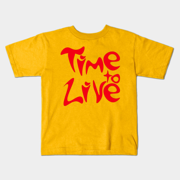 Bold Groovy Time to Live Typography Kids T-Shirt by TuncGK