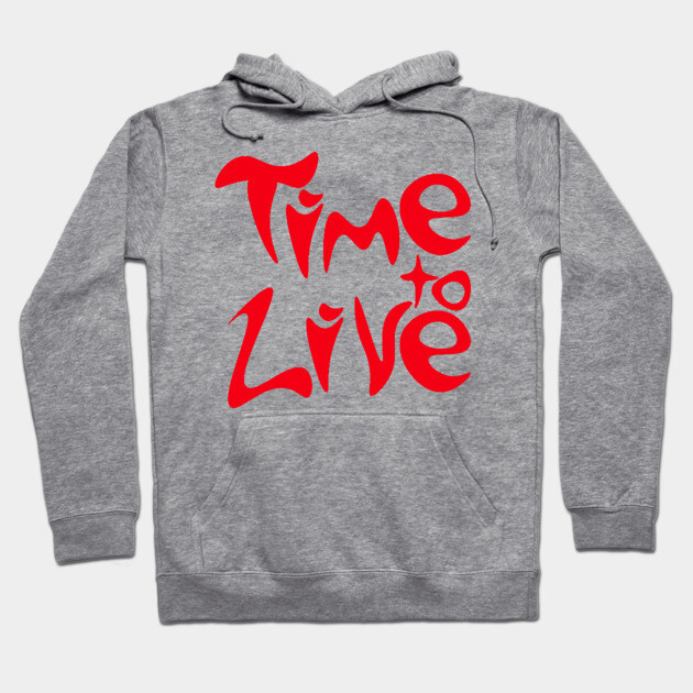 Bold Groovy Time to Live Typography Hoodie by TuncGK
