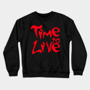 Bold Groovy Time to Live Typography Crewneck Sweatshirt