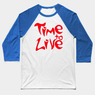 Bold Groovy Time to Live Typography Baseball T-Shirt