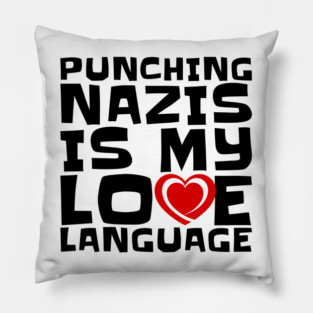Punching Nazis Is My Love Language – Bold Anti-Fascist Message Pillow