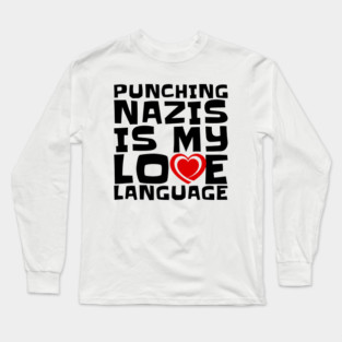 Punching Nazis Is My Love Language – Bold Anti-Fascist Message Long Sleeve T-Shirt