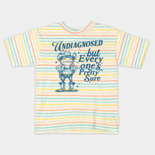 Undiagnosed, But Everyone's Pretty Sure Shirt, cowboy frog meme shirt, weird shirt, silly meme Kids T-Shirt