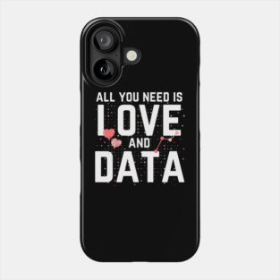 All You Need is Love And Data Phone Case