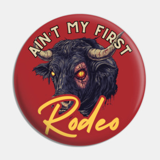 Not My First Rodeo - Wild Bull Edition Pin