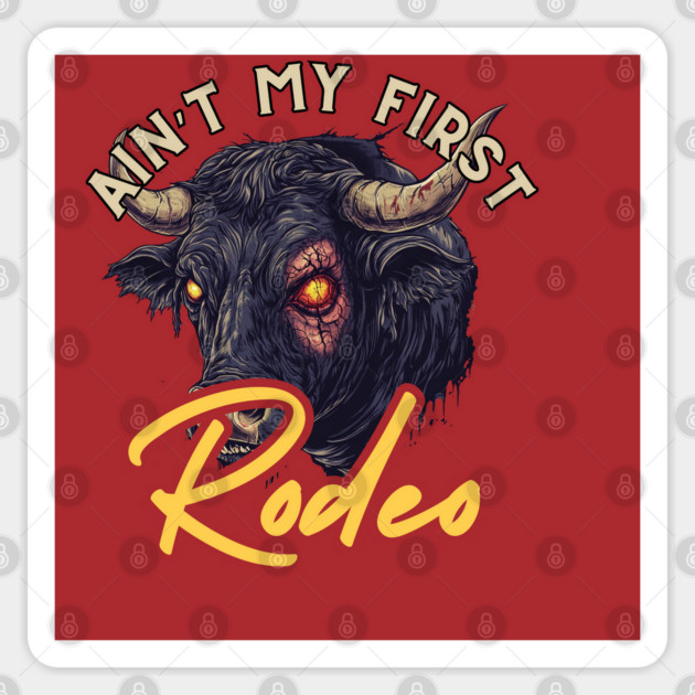 Not My First Rodeo - Wild Bull Edition Sticker by TuncGK