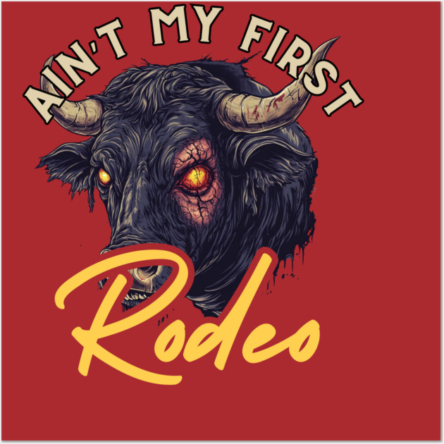 Not My First Rodeo - Wild Bull Edition Wall Art by TuncGK