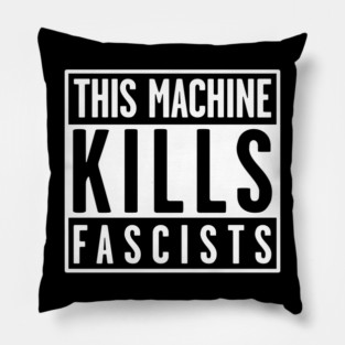 This Machine Kills Fascists Pillow