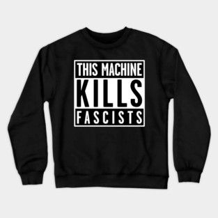 This Machine Kills Fascists Crewneck Sweatshirt