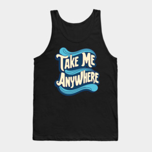 Take Me Anywhere Tank Top