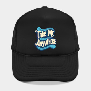 Take Me Anywhere Hat