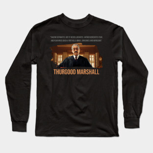 Thurgood Marshall Quote - Racism Separates Long Sleeve T-Shirt