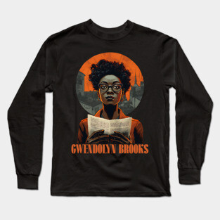 Gwendolyn Brooks - Poet and Author Long Sleeve T-Shirt