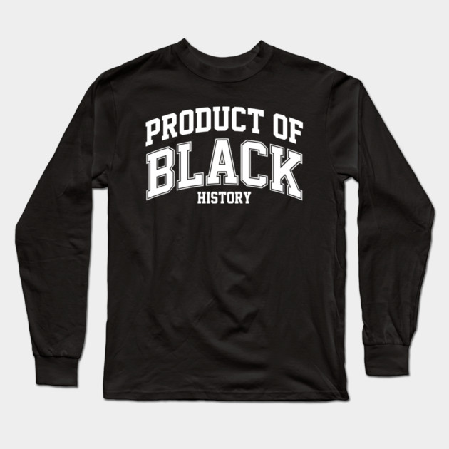 Product of Black History Long Sleeve T-Shirt by UrbanLifeApparel