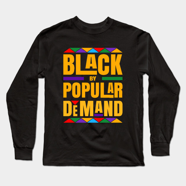 Black By Popular Demand Long Sleeve T-Shirt by UrbanLifeApparel