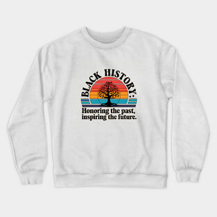 Black History Honoring the Past Crewneck Sweatshirt