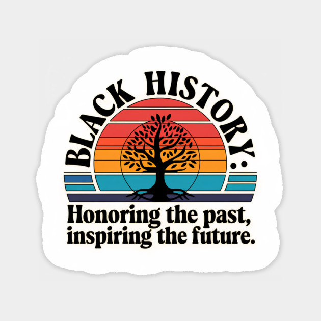Black History Honoring the Past Magnet by UrbanLifeApparel