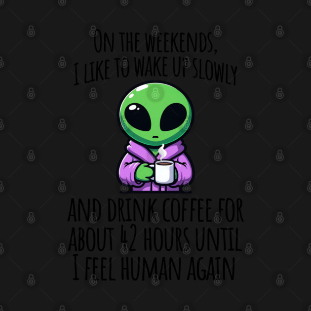 Funny Coffee Drinking Little Green Alien design by Luxinda