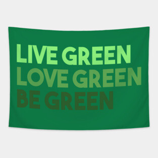 Live Green Love Green Be Green Tapestry