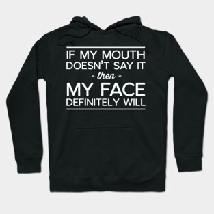 Mouth face face it Hoodie
