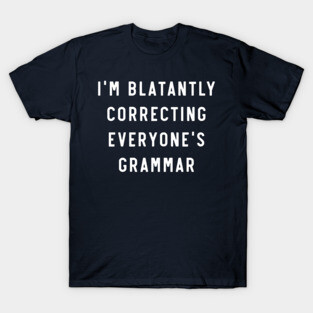 Correcting Grammar T-Shirt