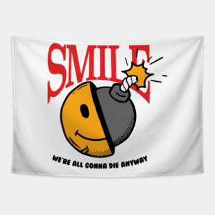 Smile, we're all gonna die anyway Tapestry