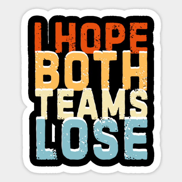 Retro I Hope Both Teams Lose Magnet by The WYLD Tribe