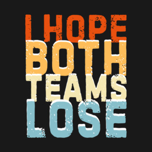 Retro I Hope Both Teams Lose T-Shirt