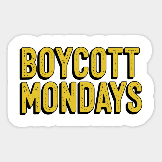 Boycott Mondays Office Humor Work Sarcasm Magnet by Anticorporati