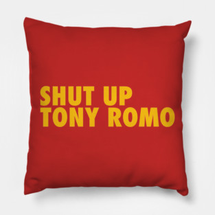 Shut Up Tony Romo Pillow