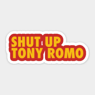 Shut Up Tony Romo Sticker