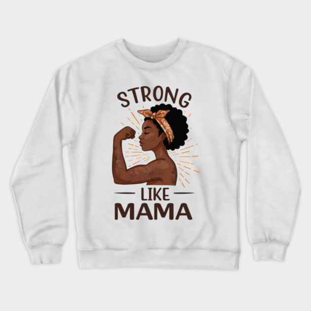 Strong Like Mama Crewneck Sweatshirt by enrynz