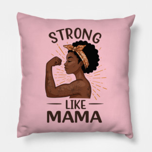 Strong Like Mama Pillow