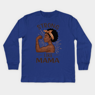 Strong Like Mama Kids Long Sleeve T-Shirt