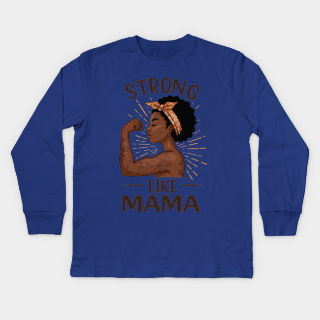 Strong Like Mama Kids Long Sleeve T-Shirt by enrynz