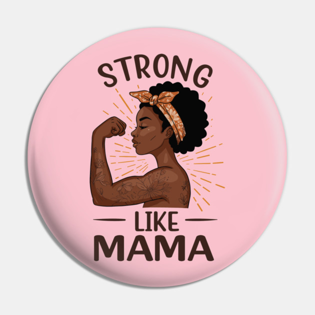 Strong Like Mama Pin by enrynz