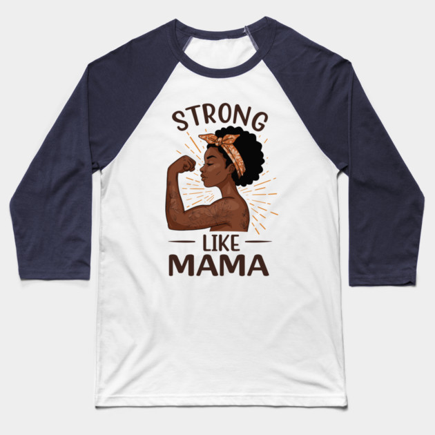 Strong Like Mama Baseball T-Shirt by enrynz