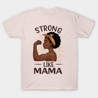 Strong Like Mama T-Shirt